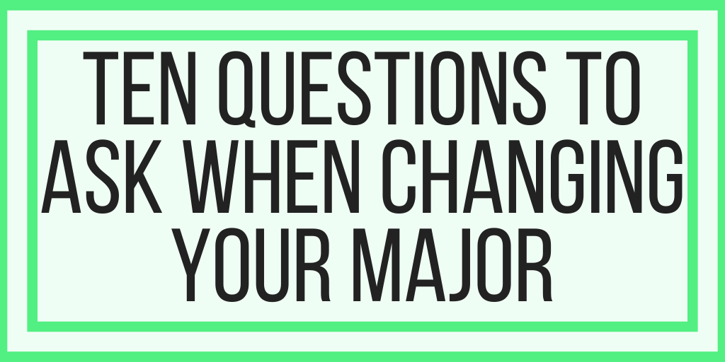 Ten Questions To Ask When Changing Your Major