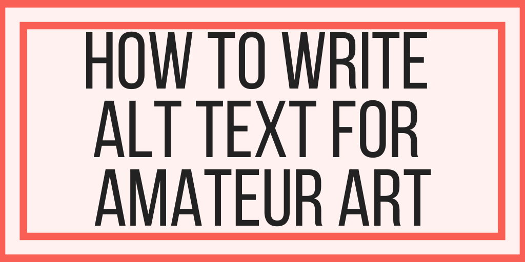 How To Write Alt Text For Amateur Art