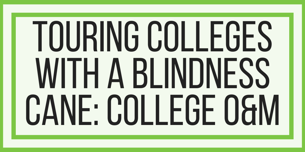 Touring Colleges With A Blindness Cane: College O&M