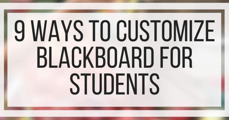 9 Ways To Customize Blackboard For Students