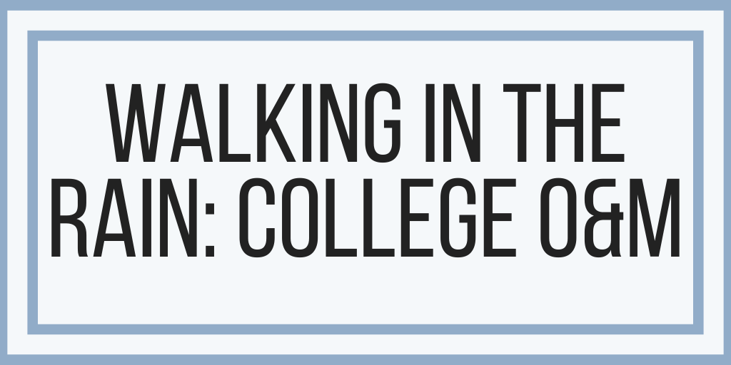 Walking In The Rain: College O&M