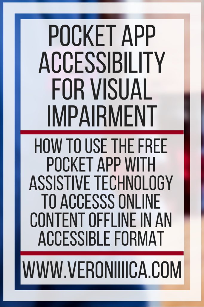 Pocket App Accessibility For Visual Impairment. How to use the free Pocket app with assistive technology to accesss online content offline in an accessible format