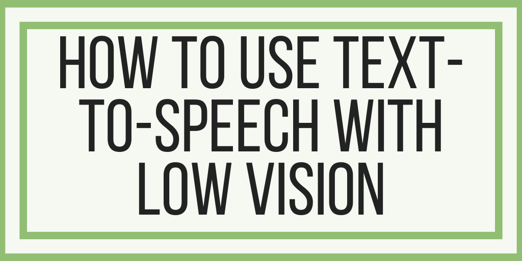 How To Use Text-To-Speech With Low Vision