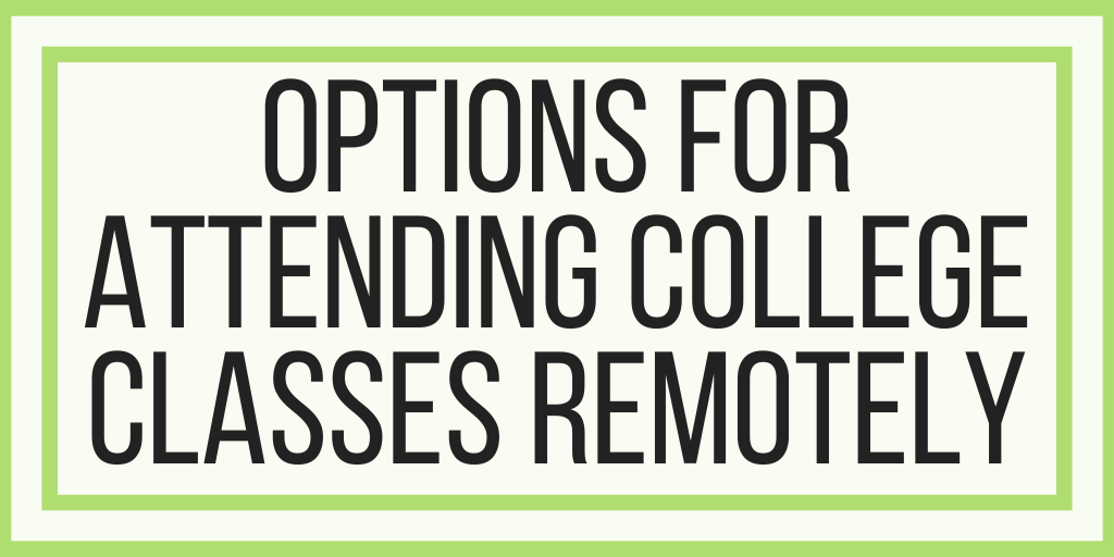Options For Attending College Classes Remotely