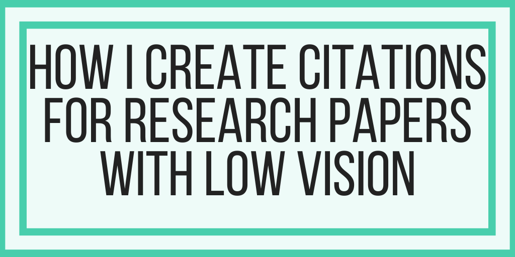 How I Create Citations For Research Papers With Low Vision