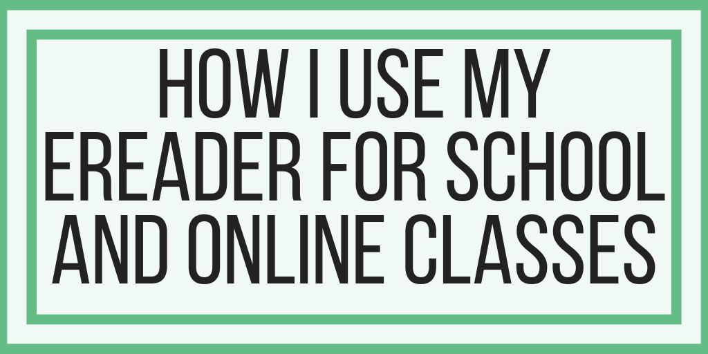 How I Use My eReader For School and Online Classes
