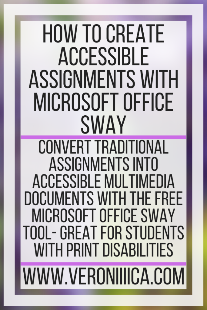 How To Create Accessible Assignments With Microsoft Office Sway. Convert traditional assignments into accessible multimedia documents with the free Microsoft Office Sway tool- great for students with print disabilities