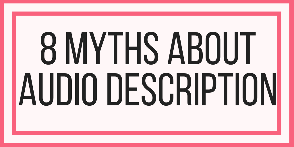 8 Myths About Audio Description