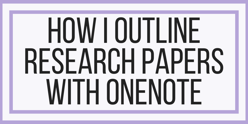 How I Outline Research Papers With OneNote