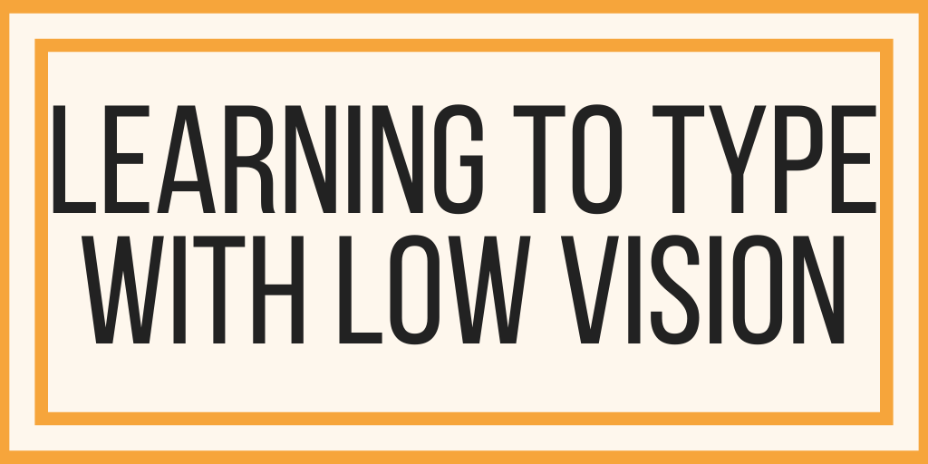 Learning To Type With Low Vision