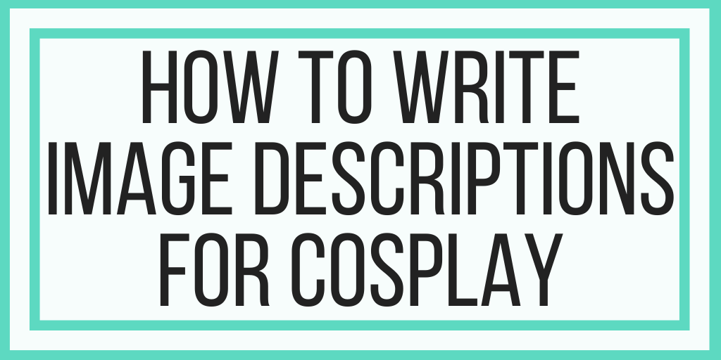 How To Write Image Descriptions For Cosplay