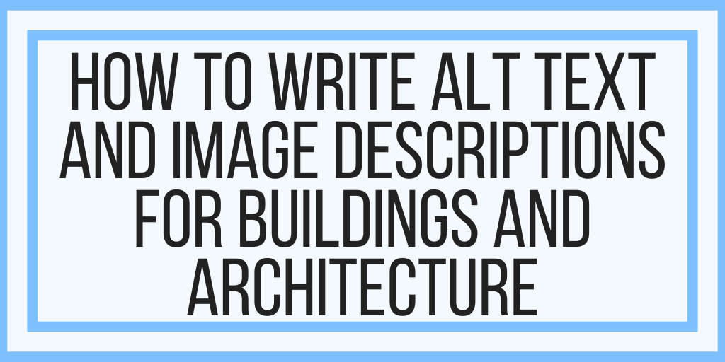 How To Write Image Descriptions For Buildings and Architecture