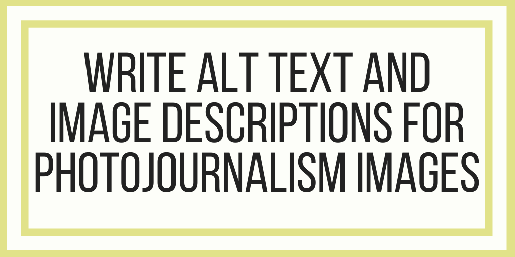 How To Write Alt Text And Image Descriptions For Photojournalism Images