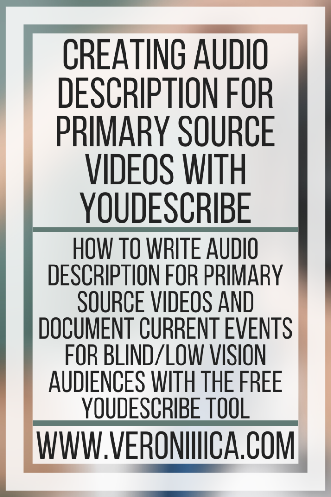 Creating Audio Description For Primary Source Videos With YouDescribe. How to write audio description for primary source videos and document current events for blind/low vision audiences with the free YouDescribe tool