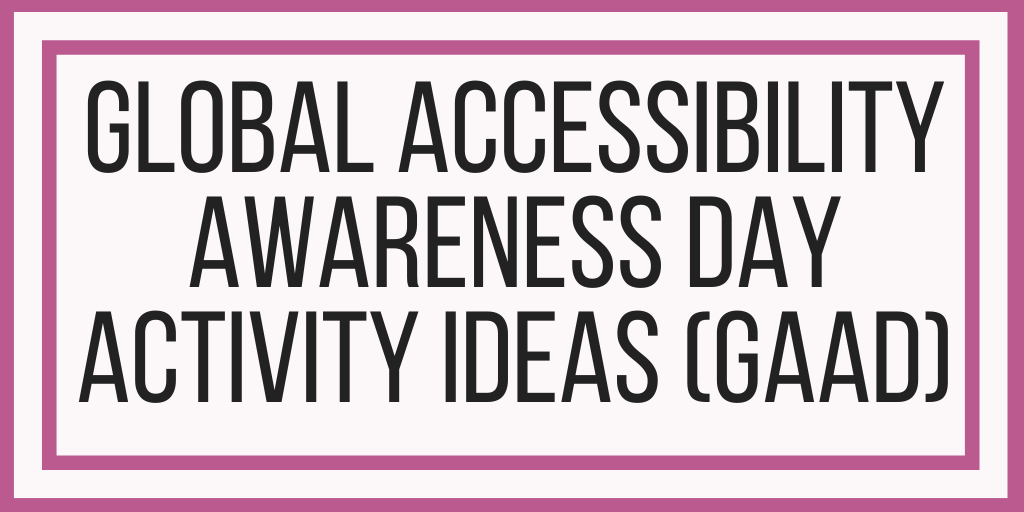 Global Accessibility Awareness Day: Activity Ideas for Students