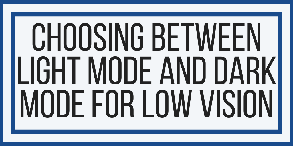 Choosing Between Light Mode and Dark Mode For Low Vision