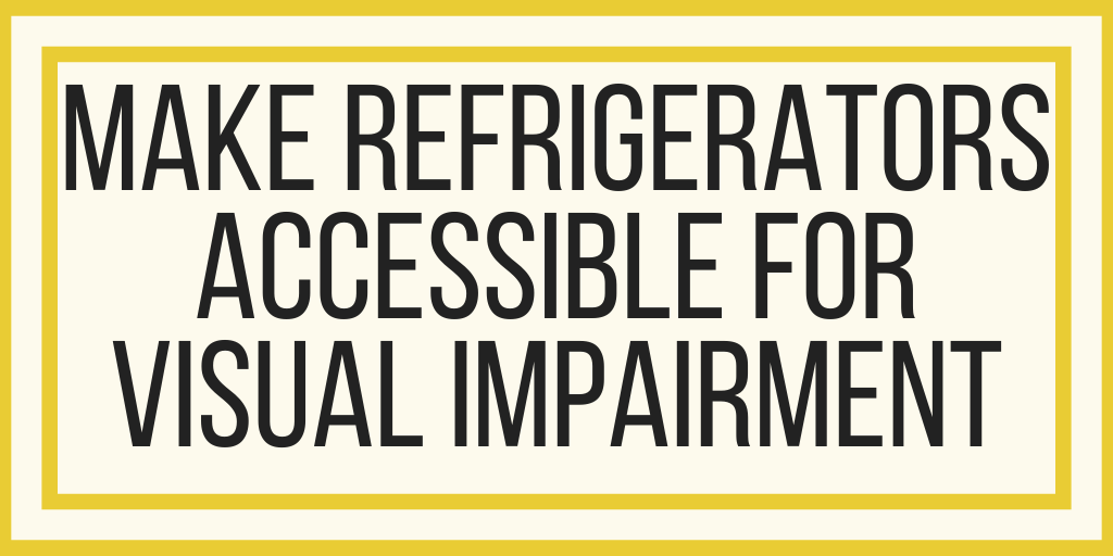 How To Make Refrigerators Accessible For Visual Impairment