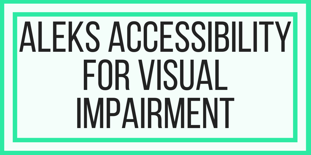 ALEKS Accessibility For Visual Impairment