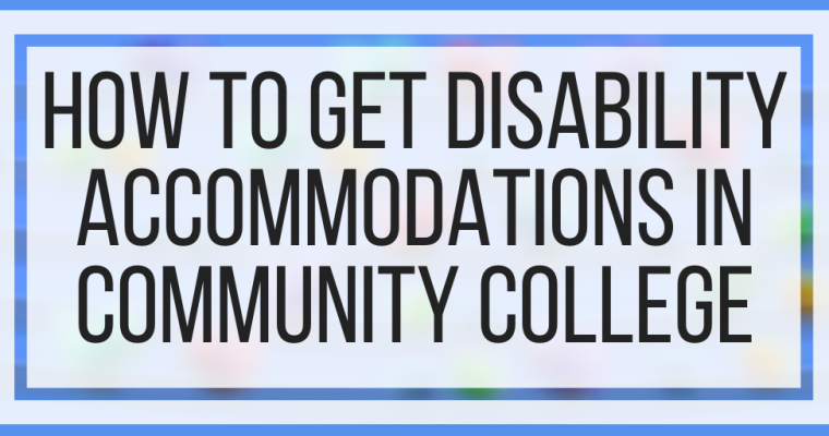 How To Get Disability Accommodations In Community College