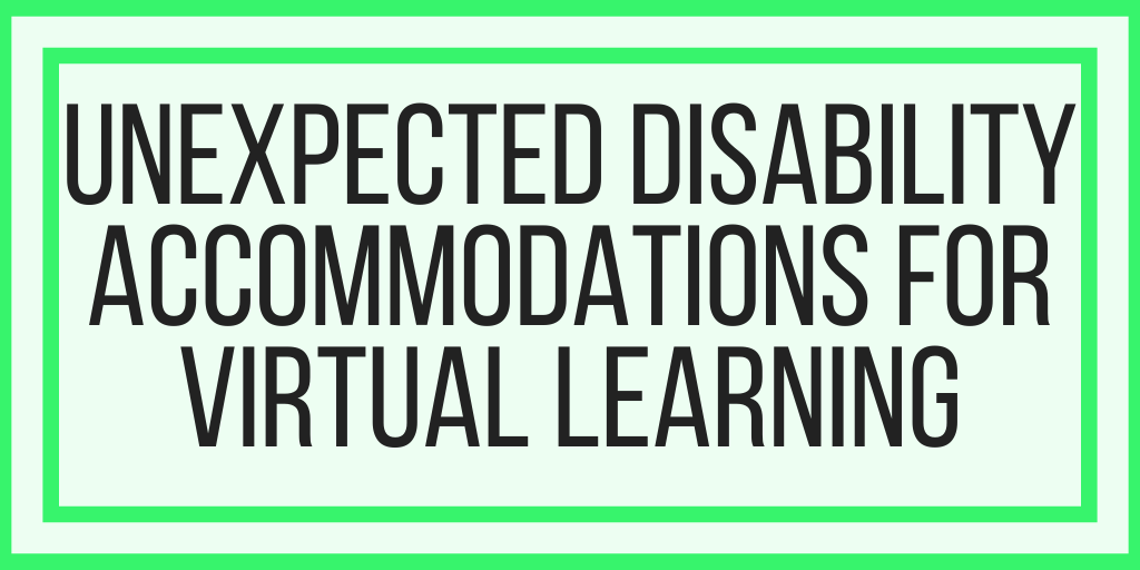 Seven Unexpected Disability Accommodations For Virtual Learning
