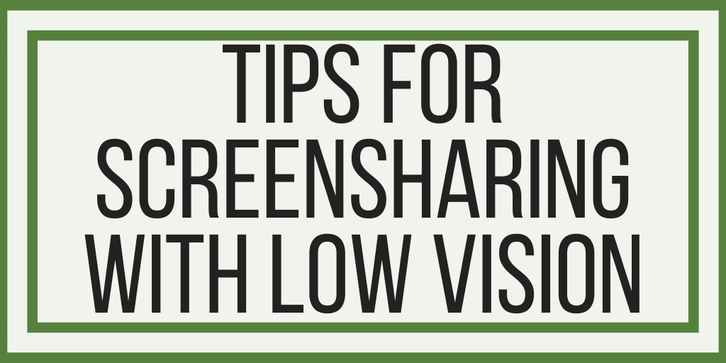Tips For Screensharing With Low Vision