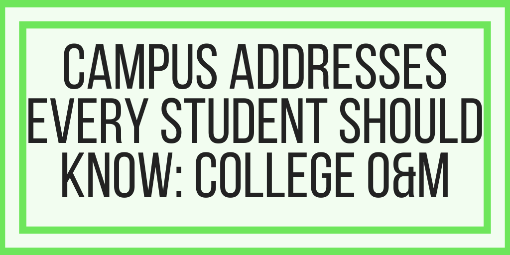Campus Addresses Every Student Should Know: College O&M