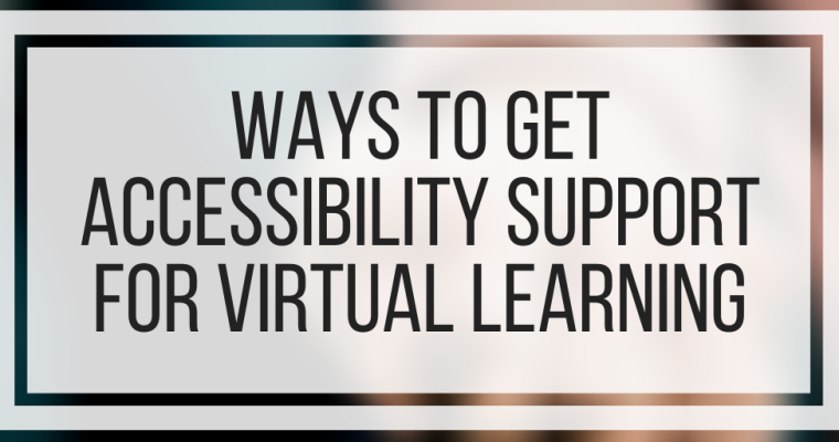 Ways To Get Accessibility Support For Virtual Learning