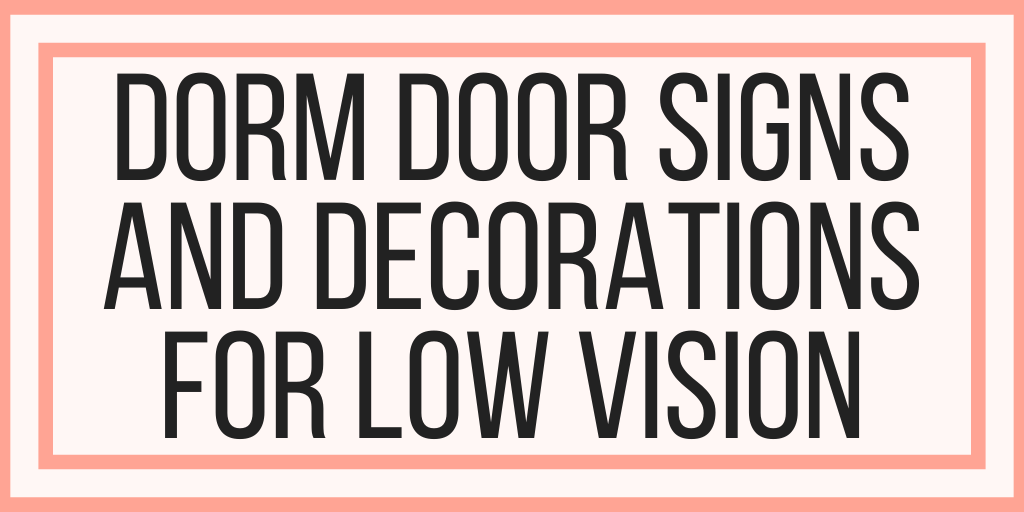 How To Create Dorm Door Signs and Decorations For Low Vision
