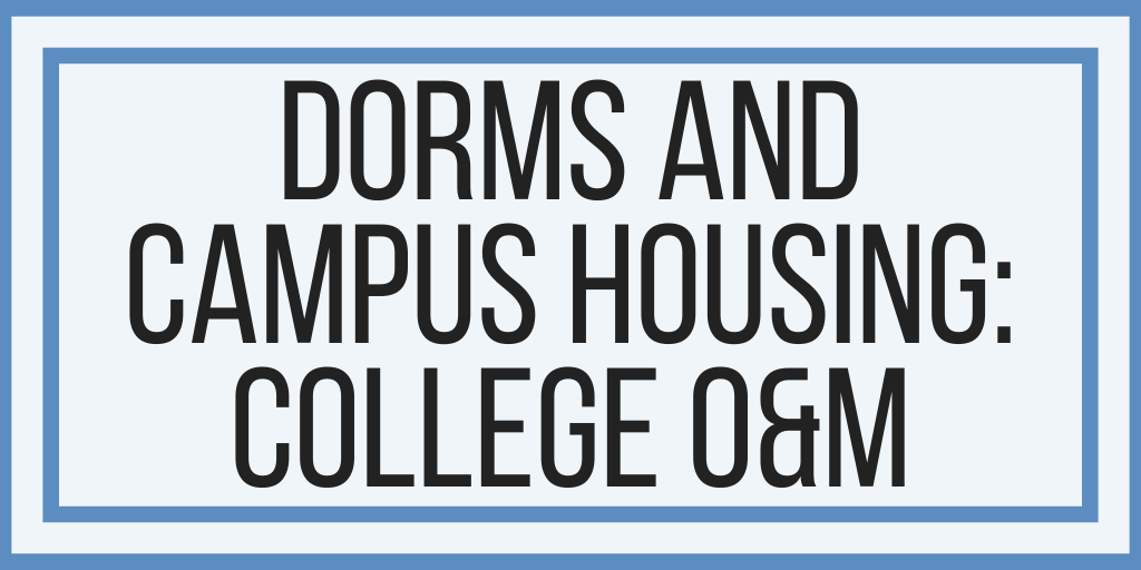 Dorms and Campus Housing: College O&M