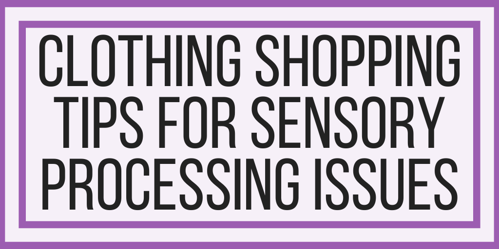 Clothing Shopping Tips For Sensory Processing Issues