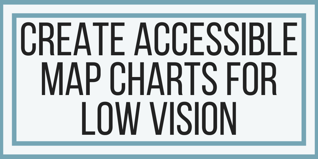 How To Create Accessible Map Charts For Low Vision