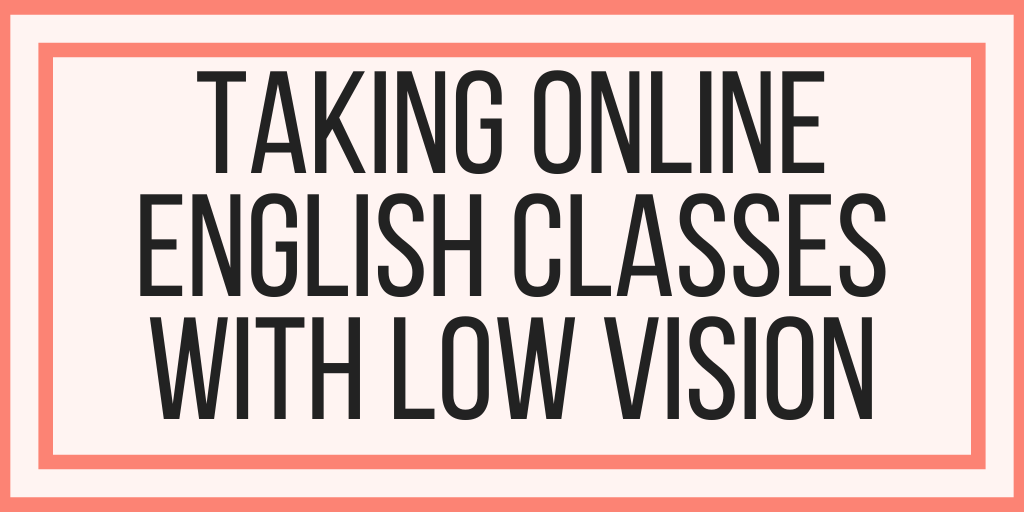Taking Online English Classes With Low Vision