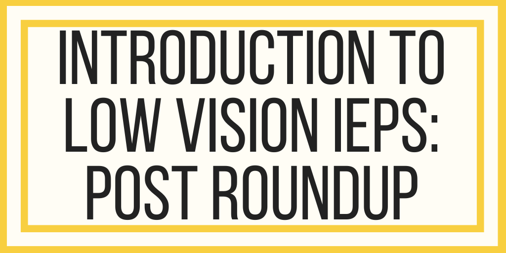 Introduction To Low Vision IEPs: Post Round Up