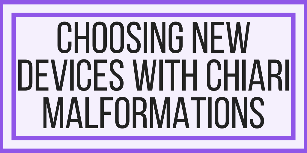 Choosing New Devices With Chiari Malformation