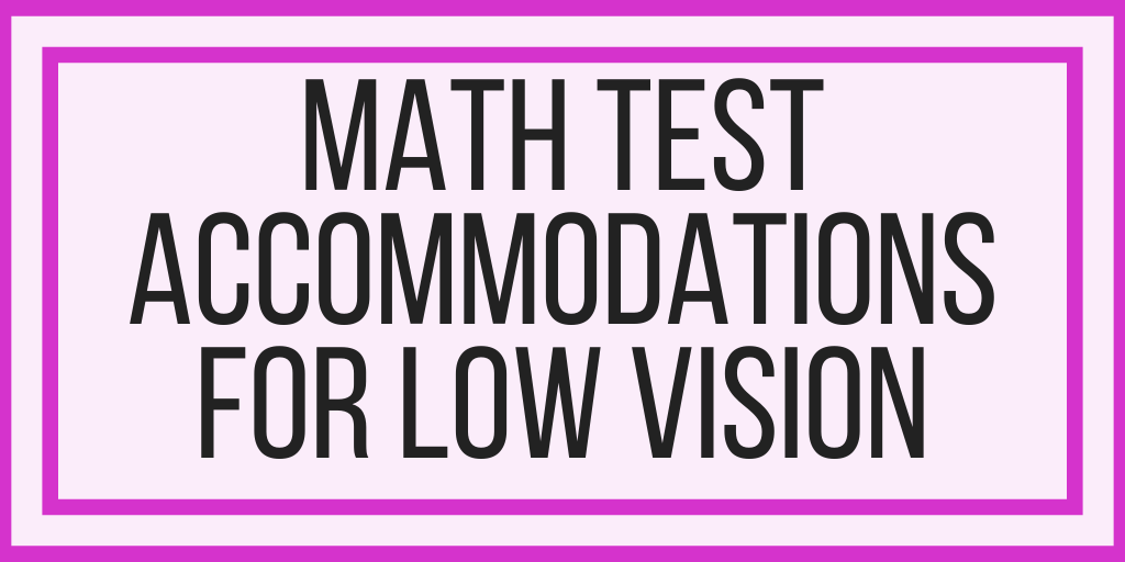 Math Test Accommodations For Low Vision