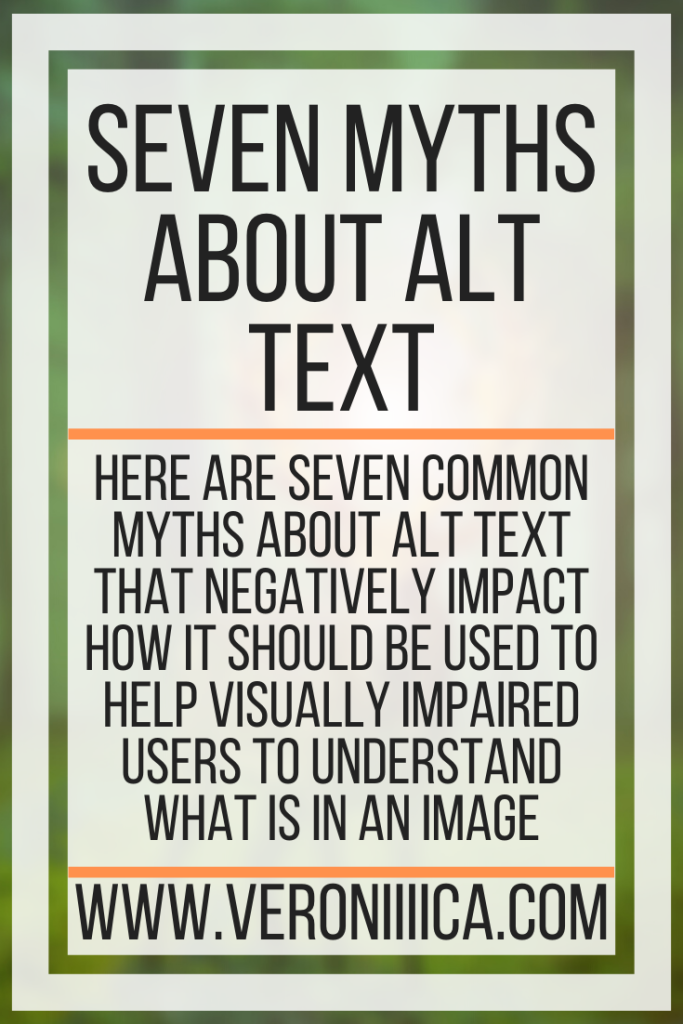 Seven Myths About Alt Text. Here are Seven common myths about alt text that negatively impact how it should be used to help visually impaired users to understand what is in an image