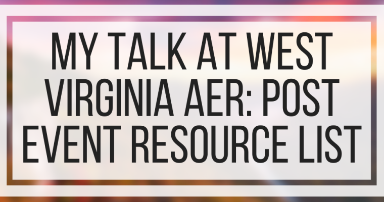 My Talk At West Virginia AER: Post-Event Resource List