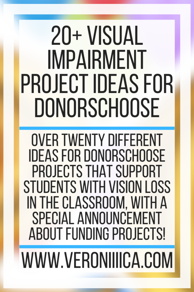 20+ Visual Impairment Project Ideas For DonorsChoose. Over twenty different ideas for DonorsChoose projects that support students with vision loss in the classroom, with a special announcement about funding projects!