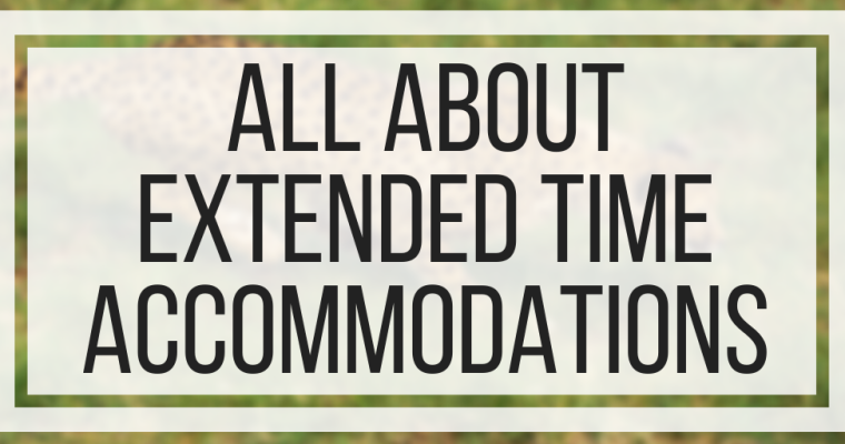 All About Extended Time Accommodations