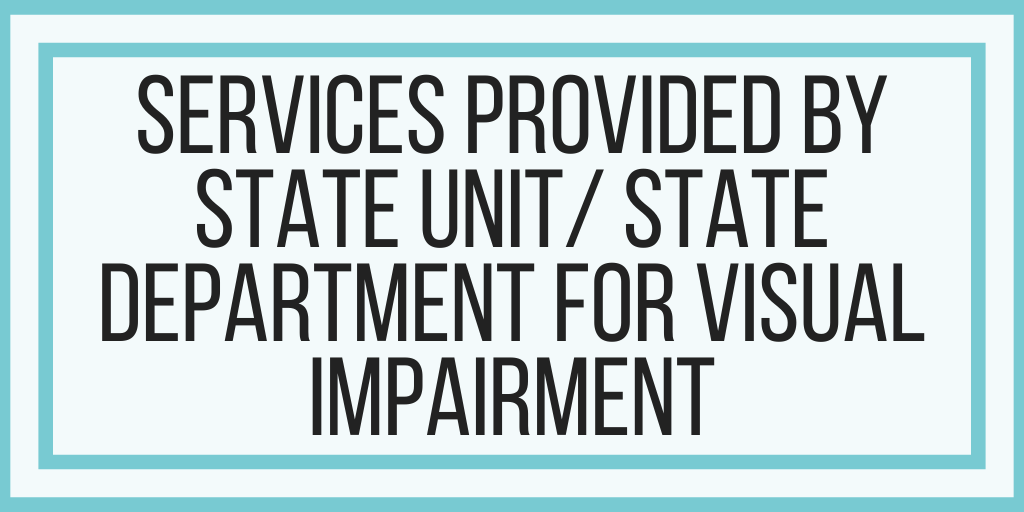 Services Provided By State Unit/State Department for Visual Impairment