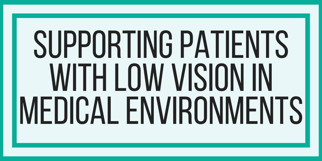 Supporting Patients With Low Vision In Medical Environments