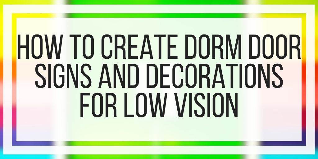 How To Create Dorm Door Signs and Decorations For Low Vision