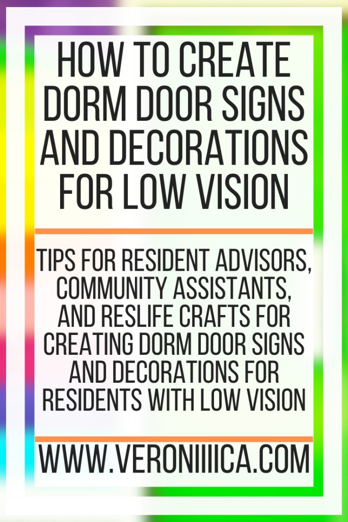 How to Create Dorm Door Signs and Decorations for Low Vision. Tips for Resident Advisors, Community Assistants, and ResLife crafts for creating dorm door signs and decorations for residents with low vision