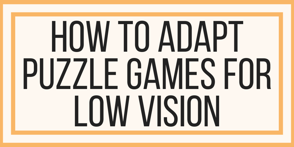 How To Adapt Puzzle Games For Low Vision