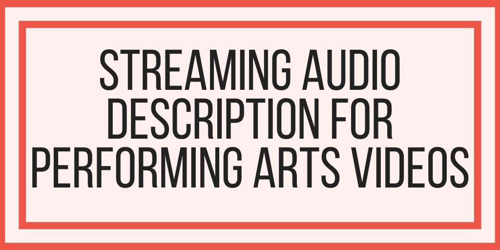 Streaming Audio Description For Performing Arts Videos