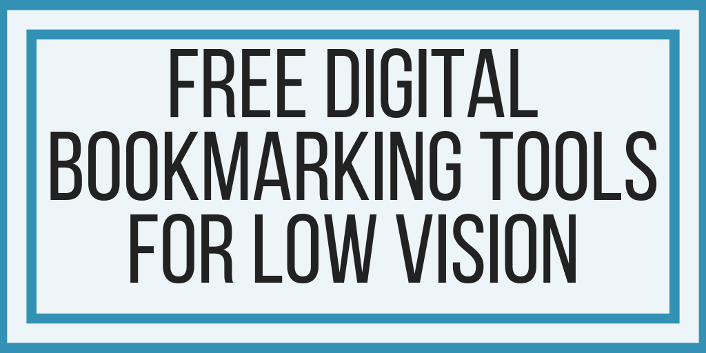 Free Digital Bookmarking Tools For Low Vision