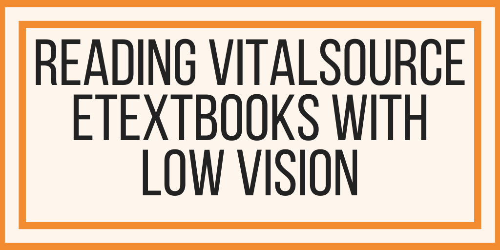 Reading VitalSource eTextbooks With Low Vision
