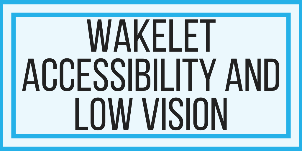 Wakelet Accessibility Features For Low Vision