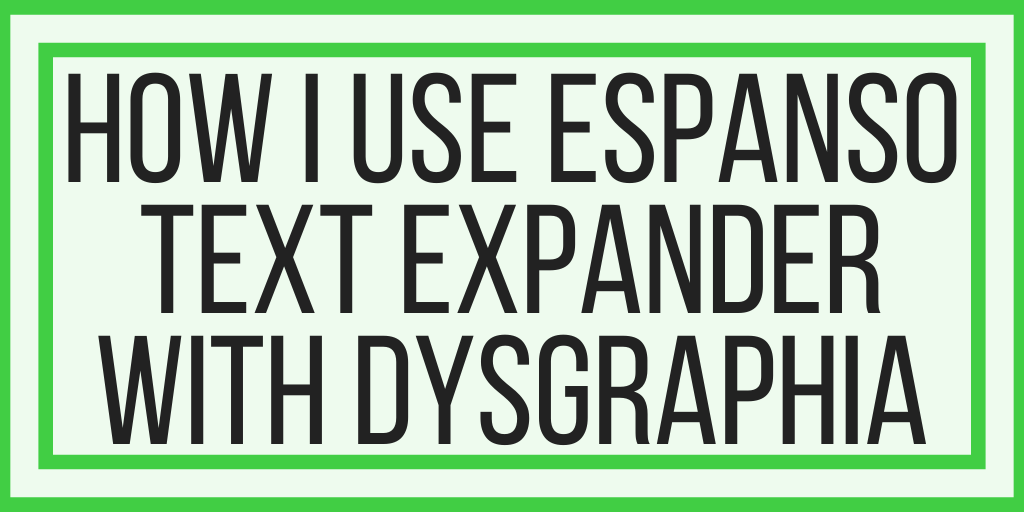 How I Use Espanso Text Expander With Dysgraphia