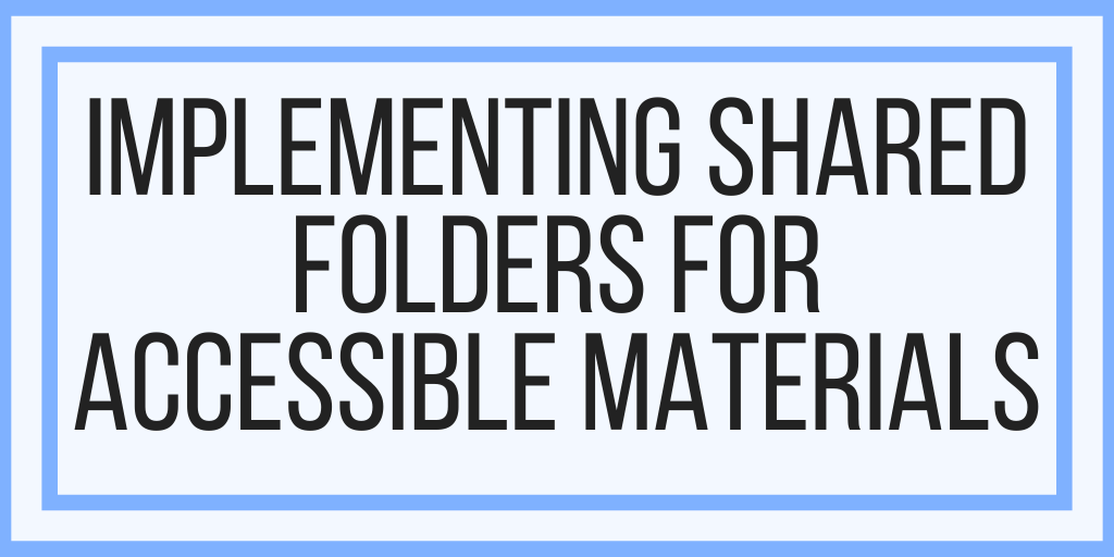 Implementing Shared Folders For Accessible Materials